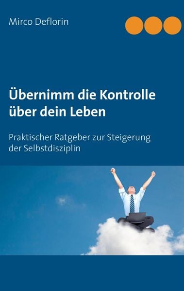 Produktbild: &Uuml;bernimm die Kontrolle &uuml;ber dein Leben