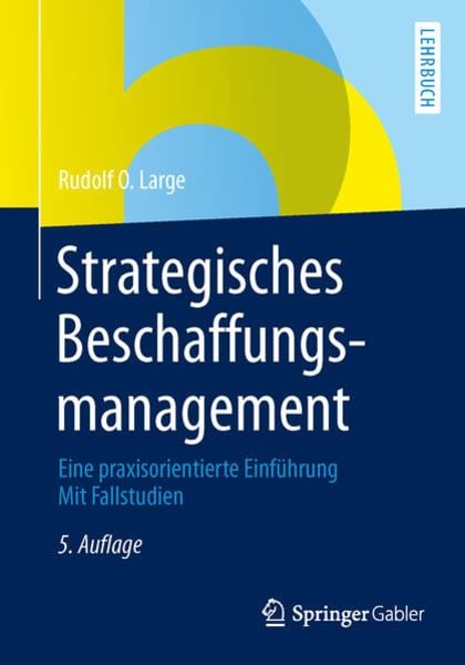 Strategisches Beschaffungsmanagement, Taschenbuch von Rudolf O. Large, Springer Fachmedien Wiesbaden GmbH, 9783834941831