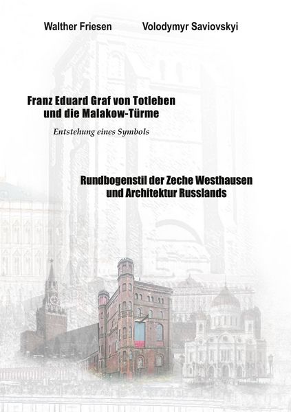 Produktbild: Franz Eduard Graf von Totleben und die Malakow-T&uuml;rme. Rundbogenstil der Zeche Westhausen und Architektur Russlands