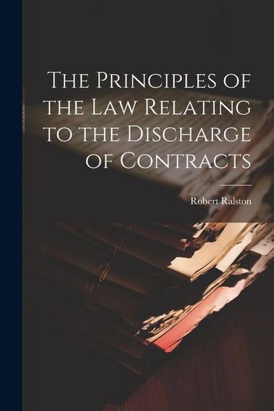 Produktbild: The Principles of the Law Relating to the Discharge of Contracts