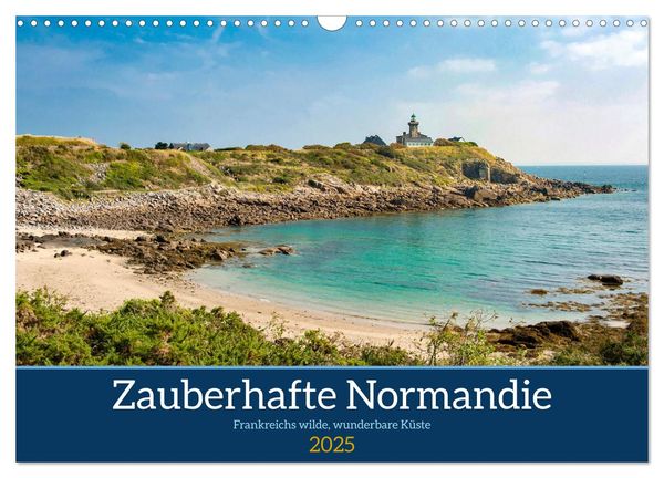 Zauberhafte Normandie: Frankreichs wilde, wunderbare Küste (Wandkalender 2025 DIN A3 quer), CALVENDO Monatskalender