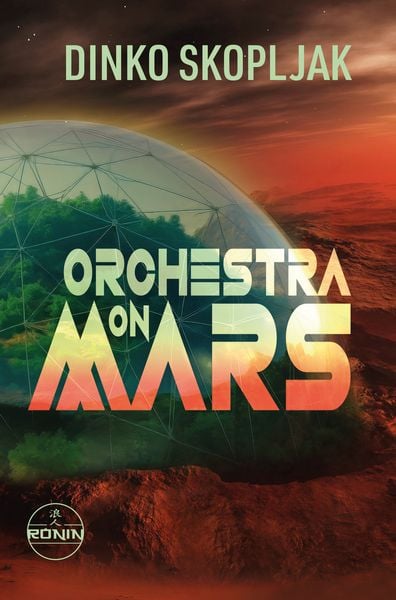 Produktbild: Orchestra on Mars. Eine Welt, in der die Wahrheit begraben wurde.