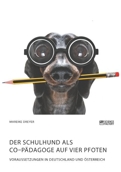 Der Schulhund als Co-Pädagoge auf vier Pfoten. Voraussetzungen in Deutschland und Österreich