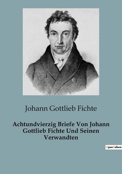 Produktbild: Achtundvierzig Briefe Von Johann Gottlieb Fichte Und Seinen Verwandten