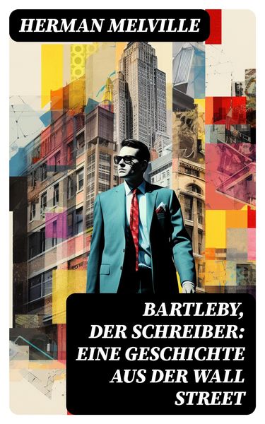 Produktbild: Bartleby, der Schreiber: Eine Geschichte aus der Wall Street