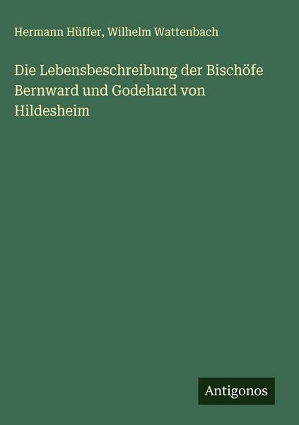 Produktbild: Die Lebensbeschreibung der Bisch&ouml;fe Bernward und Godehard von Hildesheim