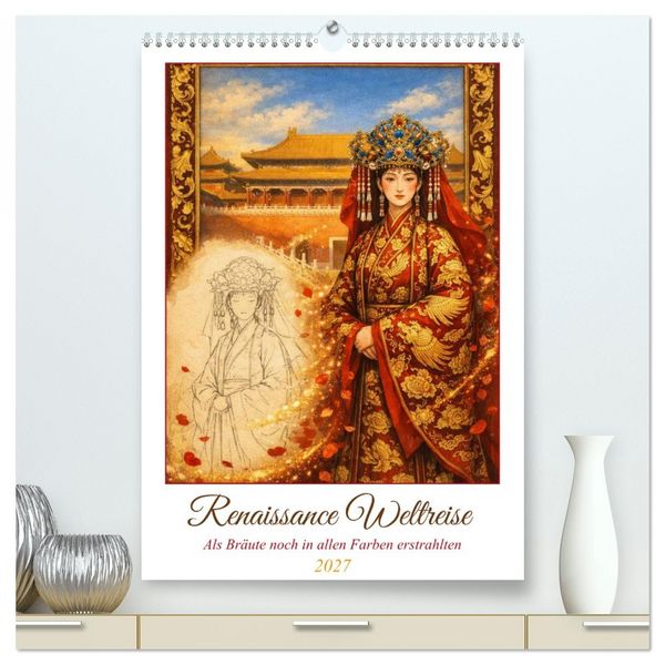 Renaissance Weltreise (hochwertiger Premium Wandkalender 2027 DIN A2 hoch), Kunstdruck in Hochglanz