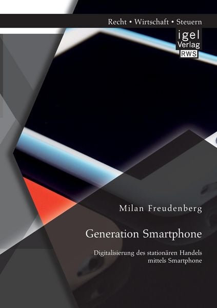 Produktbild: Generation Smartphone. Digitalisierung des station&auml;ren Handels mittels Smartphone