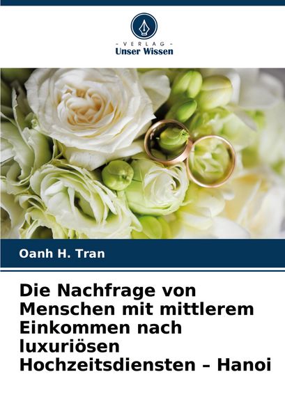 Produktbild: Die Nachfrage von Menschen mit mittlerem Einkommen nach luxuri&ouml;sen Hochzeitsdiensten - Hanoi