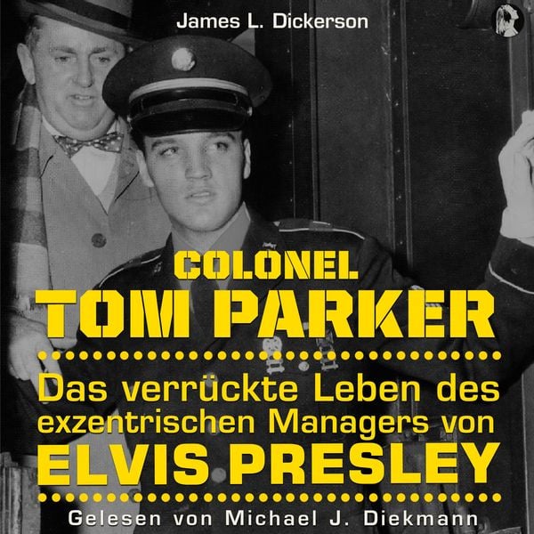 Produktbild: Colonel Tom Parker: Das verrückte Leben des exzentrischen Managers von Elvis Presley