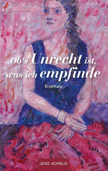 Produktbild: Ob's Unrecht ist, was ich empfinde