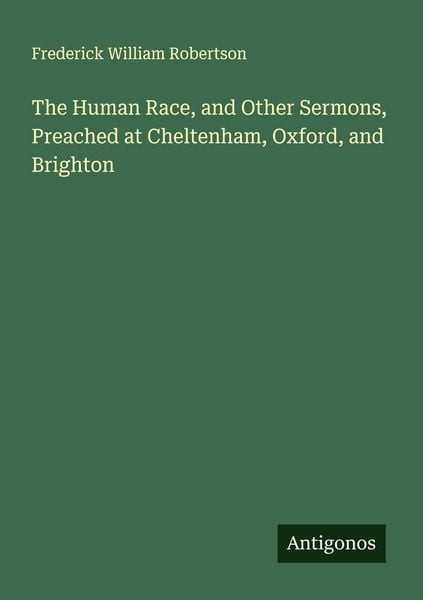 Produktbild: The Human Race, and Other Sermons, Preached at Cheltenham, Oxford, and Brighton