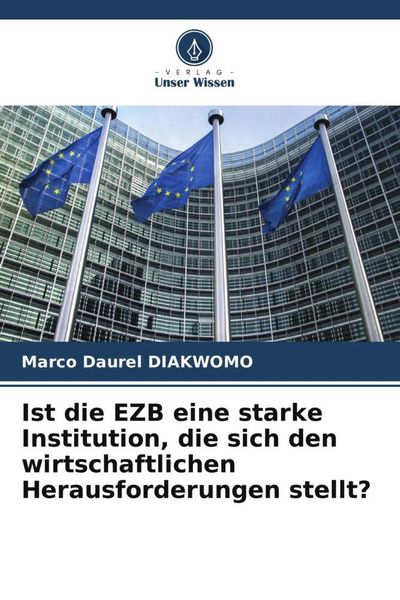 Produktbild: Ist die EZB eine starke Institution, die sich den wirtschaftlichen Herausforderungen stellt?