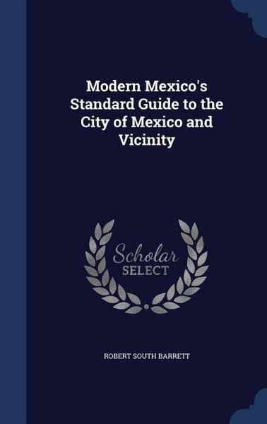 Produktbild: Modern Mexico's Standard Guide to the City of Mexico and Vicinity