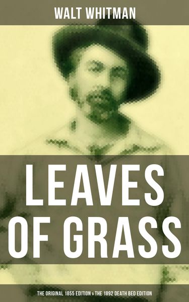 Produktbild: LEAVES OF GRASS (The Original 1855 Edition & The 1892 Death Bed Edition)