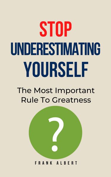Produktbild: Stop Underestimating Yourself: The Most Important Rule To Greatness