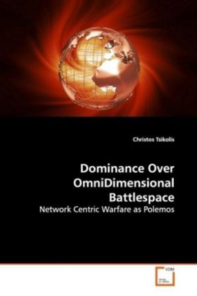 Tsikolis, C: Dominance Over OmniDimensional Battlespace, Taschenbuch von Christos Tsikolis, VDM, 9783639125870
