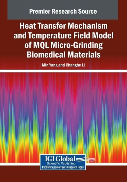 Produktbild: Heat Transfer Mechanism and Temperature Field Model of MQL Micro-Grinding Biomedical Materials