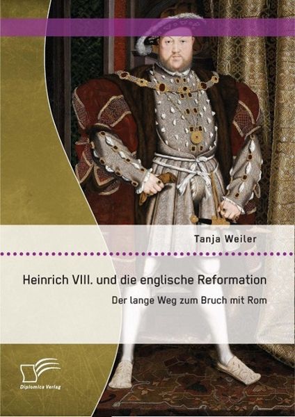 Produktbild: Heinrich VIII. und die englische Reformation: Der lange Weg zum Bruch mit Rom