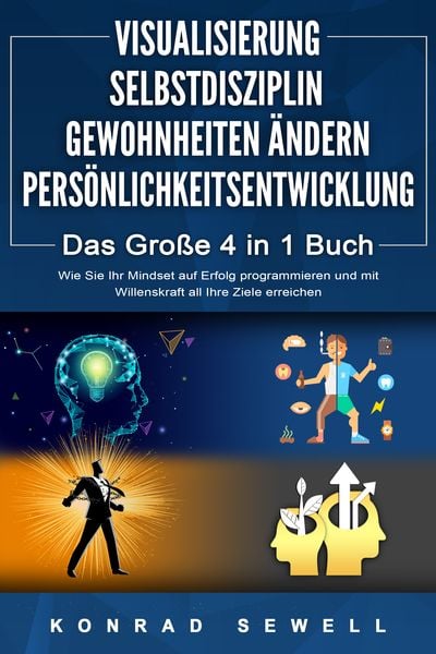 Visualisierung - Selbstdisziplin - Gewohnheiten Ändern - Persönlichkeitsentwickl, Paperback von Konrad Sewell, Pegoa Global Media / EoB,