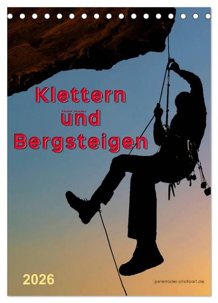 Klettern und Bergsteigen (Tischkalender 2026 DIN A5 hoch), CALVENDO Monatskalender