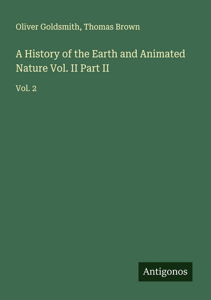 Produktbild: A History of the Earth and Animated Nature Vol. II Part II