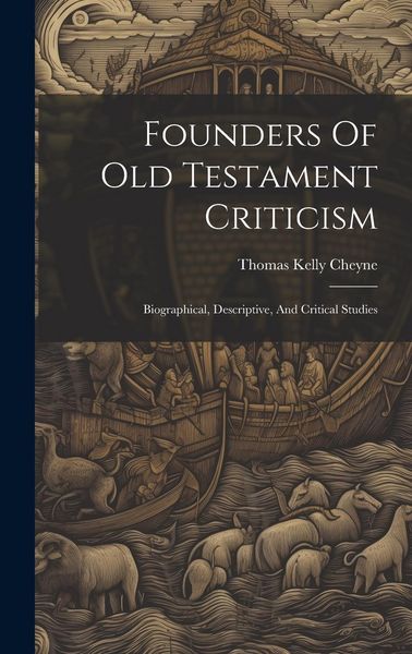 Produktbild: Founders Of Old Testament Criticism: Biographical, Descriptive, And Critical Studies