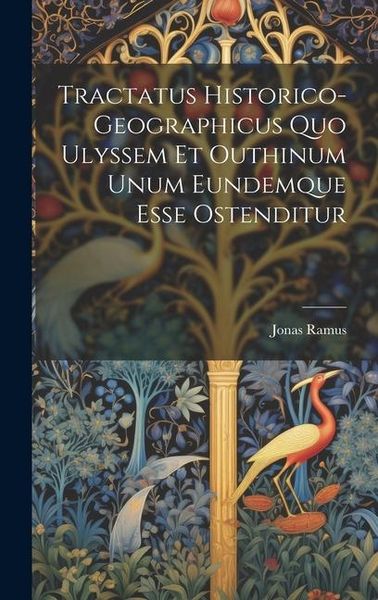 Produktbild: Tractatus Historico-geographicus Quo Ulyssem Et Outhinum Unum Eundemque Esse Ostenditur