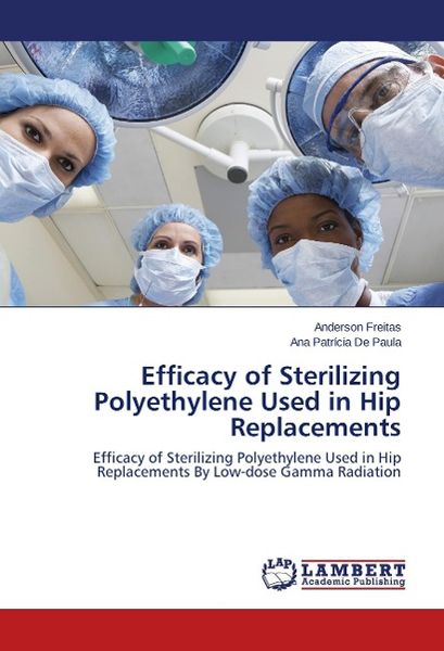 Produktbild: Freitas, A: Efficacy of Sterilizing Polyethylene Used in Hip