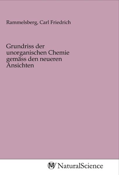 Grundriss der unorganischen Chemie gemäss den neueren Ansichten, Taschenbuch von , MV-NaturalScience, 9783968781587