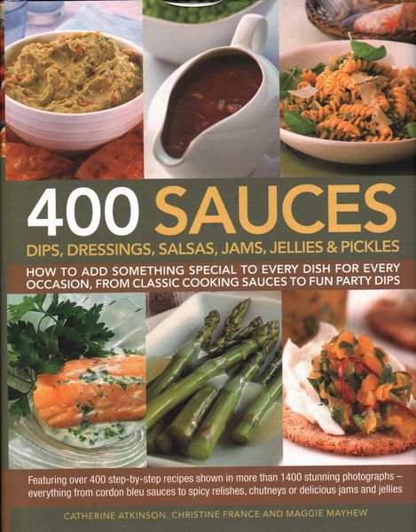 Produktbild: 400 Sauces, Dips, Dressings, Salsas, Jams, Jellies & Pickles
