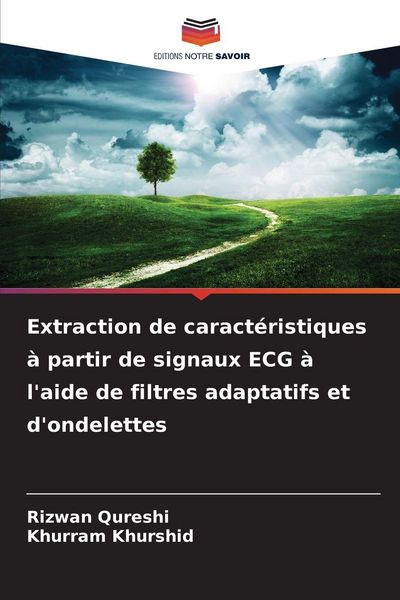 Produktbild: Extraction de caract&eacute;ristiques &agrave; partir de signaux ECG &agrave; l'aide de filtres adaptatifs et d'ondelettes