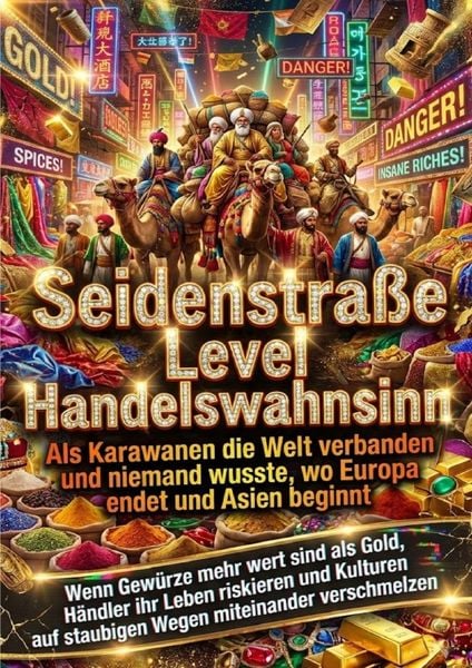 Seidenstraße Level Handelswahnsinn: Als Karawanen die Welt verbanden und niemand wusste, wo Europa endet und Asien beginnt, Taschenbuch von Thomas