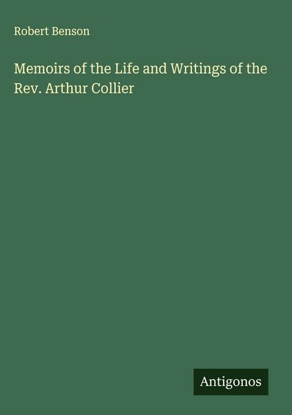 Produktbild: Memoirs of the Life and Writings of the Rev. Arthur Collier