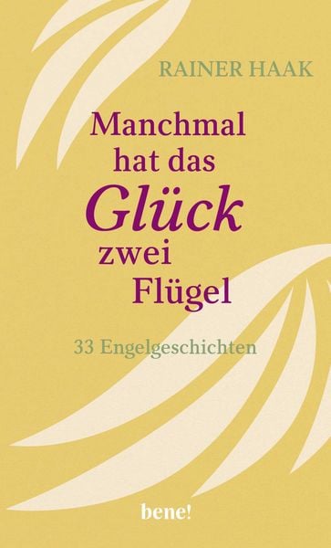 Manchmal hat das Glück zwei Flügel, Gebundene Ausgabe von Rainer Haak, Bene!, 9783963402760