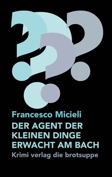 Der Agent der Kleinen Dinge Erwacht Am Bach, Gebundene Ausgabe von Francesco Micieli, Brotsuppe, 9783038670940