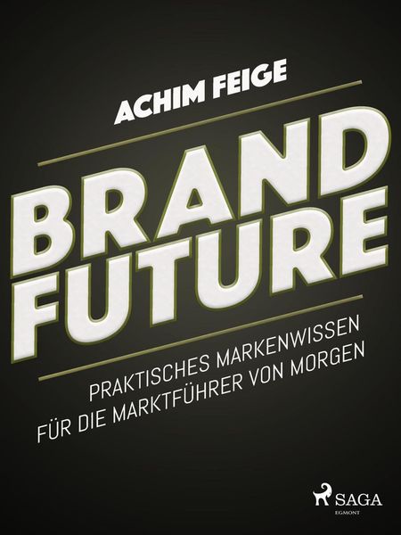 Produktbild: BrandFuture - Praktisches Markenwissen f&uuml;r die Marktf&uuml;hrer von morgen