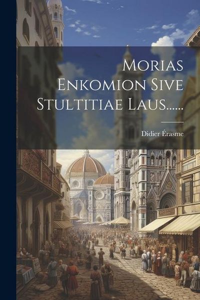 Produktbild: Morias Enkomion Sive Stultitiae Laus......