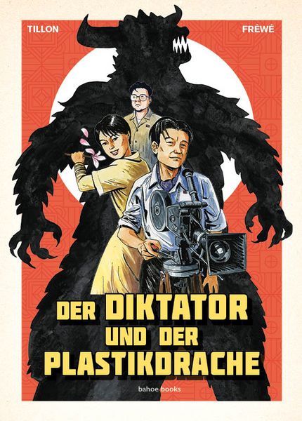 Der Diktator und der Plastikdrache, Gebundene Ausgabe von Fabien Tillon,Rich Frédérique Fréwé, Bahoe books, 978-3-903478-56-5