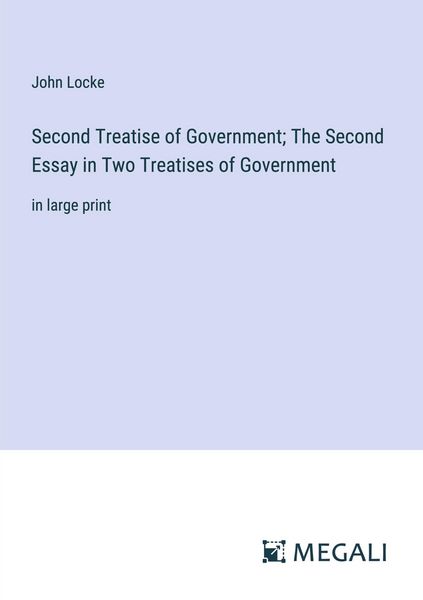 Produktbild: Second Treatise of Government; The Second Essay in Two Treatises of Government