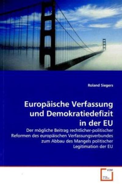 Siegers, R: Europäische Verfassung und Demokratiedefizitin d, Taschenbuch von Roland Siegers, VDM, 9783639143546