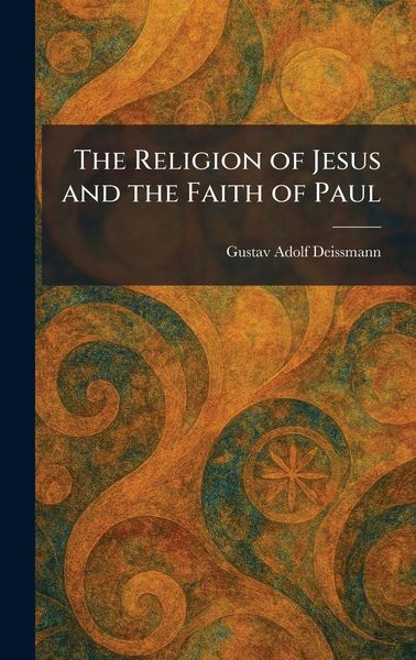 Produktbild: The Religion of Jesus and the Faith of Paul
