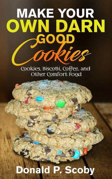 Produktbild: Make Your Own Darn Good Cookies: Cookies, Biscotti, Coffee, and Other Comfort Food