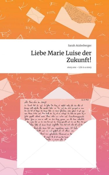 Produktbild: Liebe Marie Luise der Zukunft!. Life is a Story - story.one