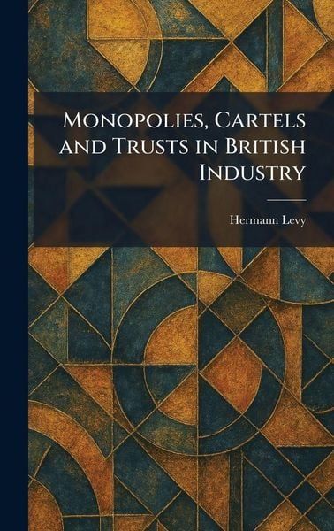 Produktbild: Monopolies, Cartels and Trusts in British Industry