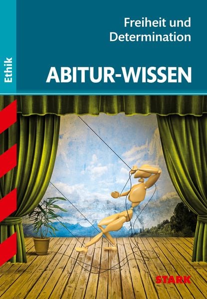 Abitur-Wissen Ethik Freiheit und Determination