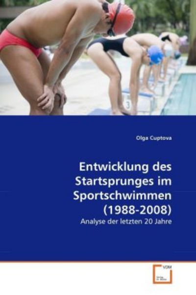 Cuptova, O: Entwicklung des Startsprunges im Sportschwimmen, Taschenbuch von Olga Cuptova, VDM, 9783639311761