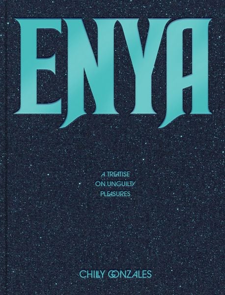 Produktbild: Enya: A Treatise on Unguilty Pleasures - Chilly Gonzales