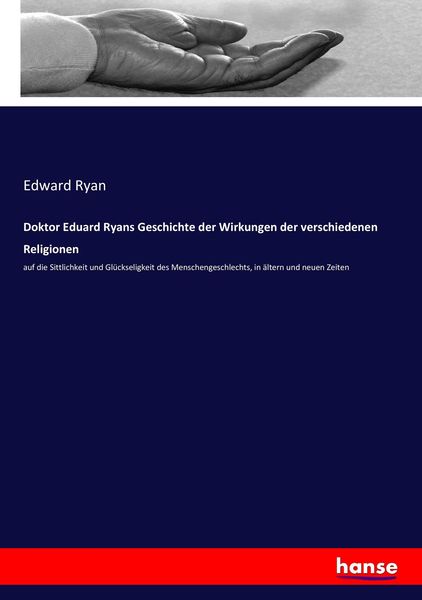 Doktor Eduard Ryans Geschichte der Wirkungen der verschiedenen Religionen, Taschenbuch von Edward Ryan, Hansebooks, 9783743603646