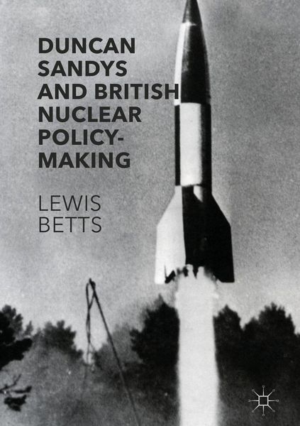 Produktbild: Duncan Sandys and British Nuclear Policy-Making